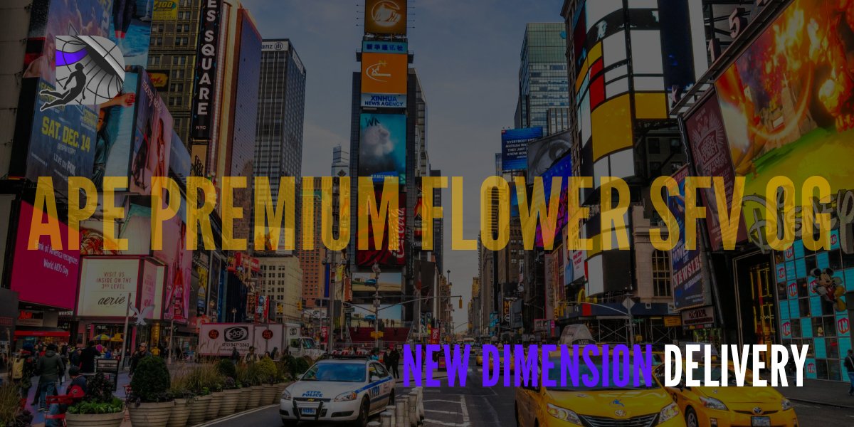 Times Square NYC street scene with overlay text reading APE Premium Flower SFV OG New Dimension Delivery.